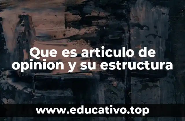 Que es articulo de opinion y su estructura