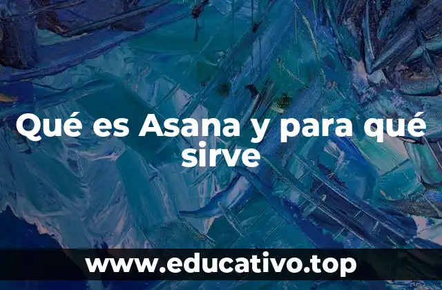 Qué es Asana y para qué sirve