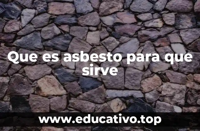 Que es asbesto para que sirve