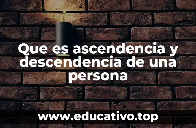 El rol de la ascendencia y descendencia en la identidad personal