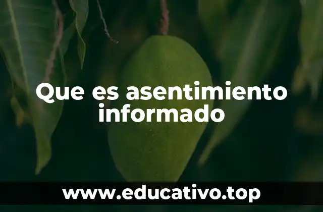 El rol del asentimiento en la toma de decisiones éticas