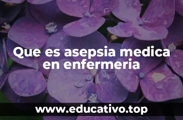Que es asepsia medica en enfermeria