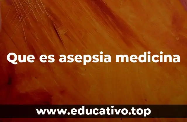 La importancia de mantener la asepsia en entornos clínicos