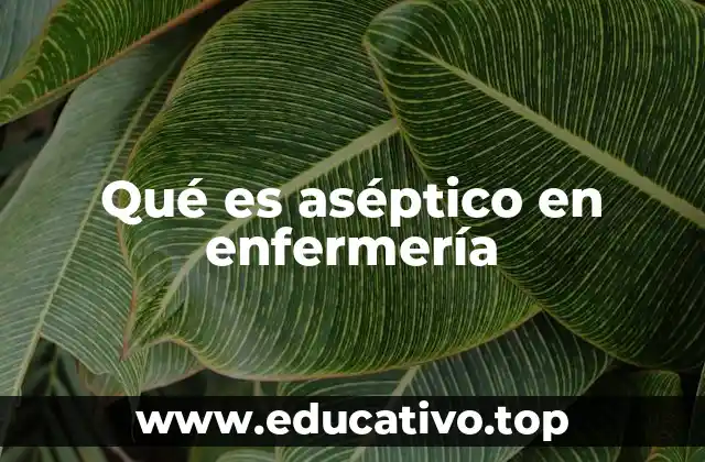 Qué es aséptico en enfermería