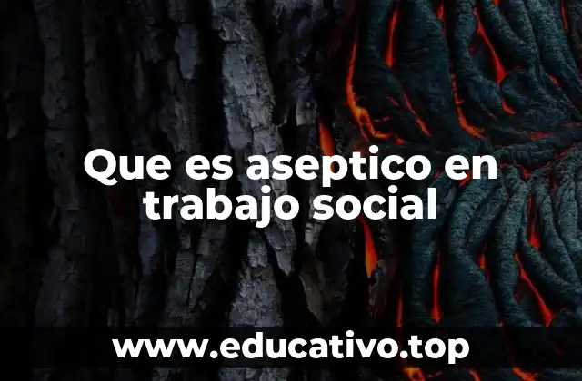 Que es aseptico en trabajo social