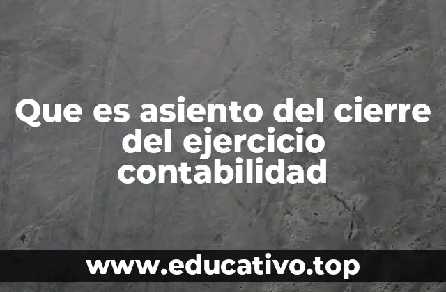 Que es asiento del cierre del ejercicio contabilidad