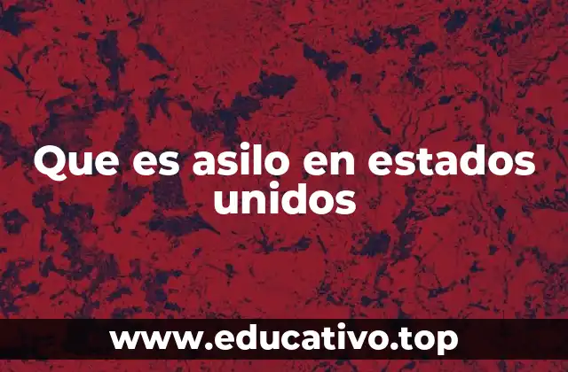 Que es asilo en estados unidos