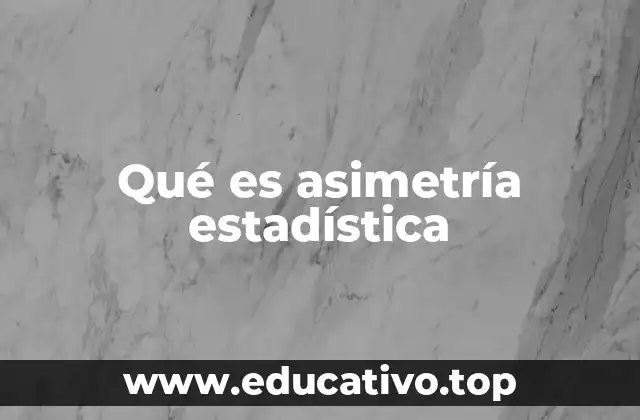 Qué es asimetría estadística