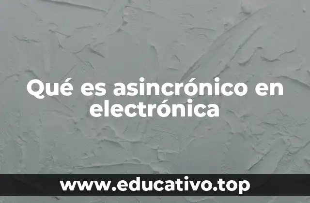Qué es asincrónico en electrónica