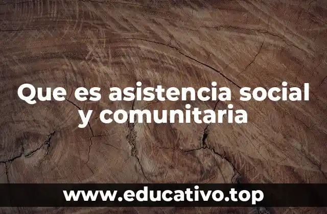 Que es asistencia social y comunitaria