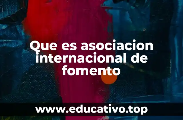 Que es asociacion internacional de fomento