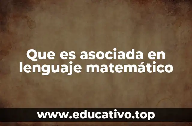 El papel de lo asociado en estructuras matemáticas