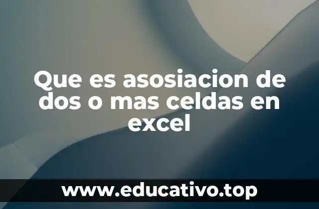 Cómo funciona la combinación de celdas en Excel