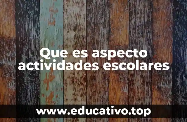 La importancia de las actividades escolares en el desarrollo del estudiante