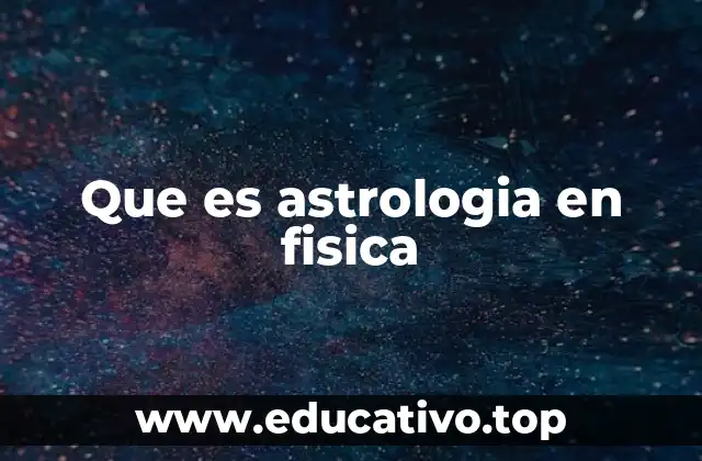 Que es astrologia en fisica