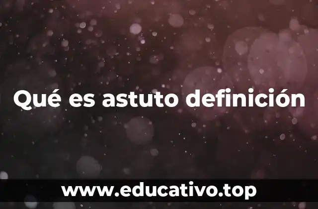 Qué es astuto definición