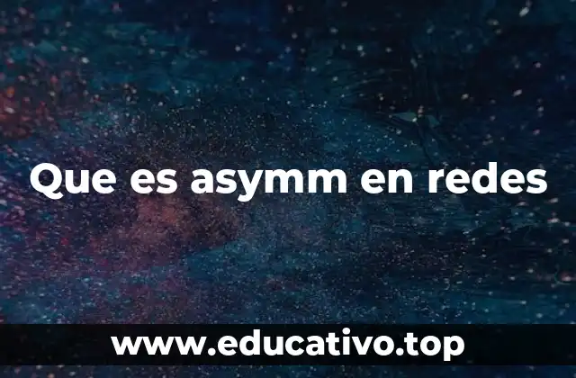 Que es asymm en redes