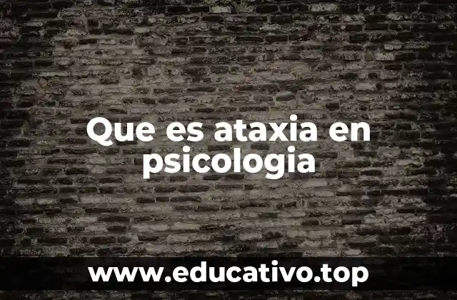 Que es ataxia en psicologia
