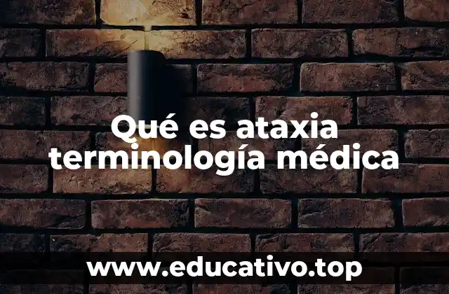 Qué es ataxia terminología médica