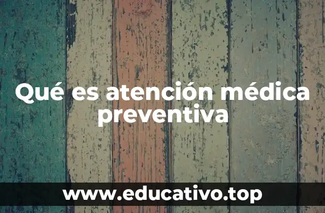 Qué es atención médica preventiva