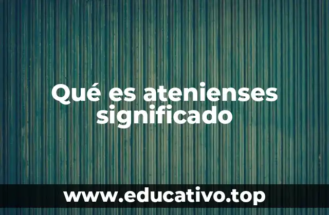 Qué es atenienses significado