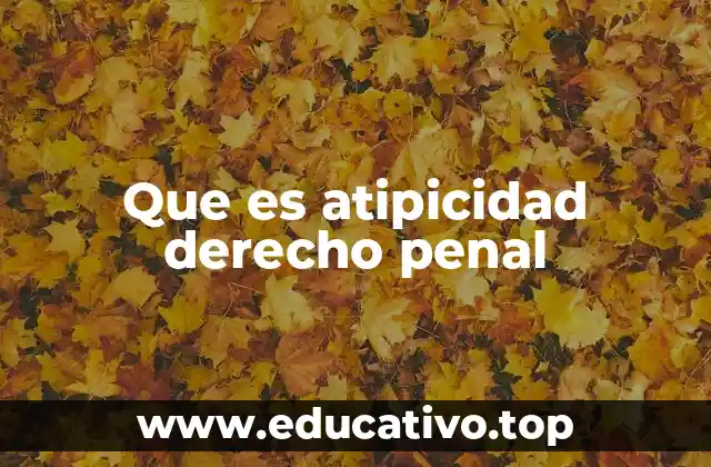 Que es atipicidad derecho penal
