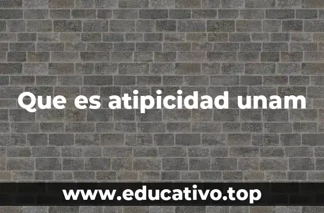 Que es atipicidad unam