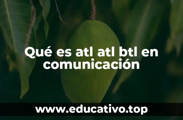 Qué es atl atl btl en comunicación