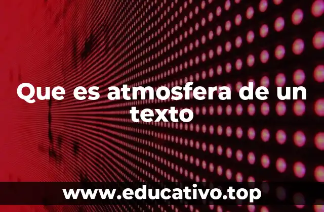 Que es atmosfera de un texto