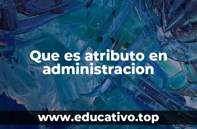 Que es atributo en administracion