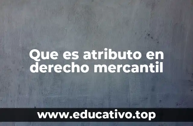Que es atributo en derecho mercantil