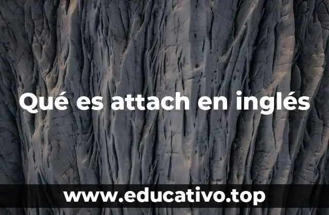 Qué es attach en inglés