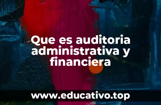 Que es auditoria administrativa y financiera