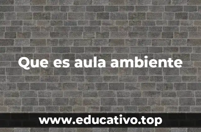 Que es aula ambiente
