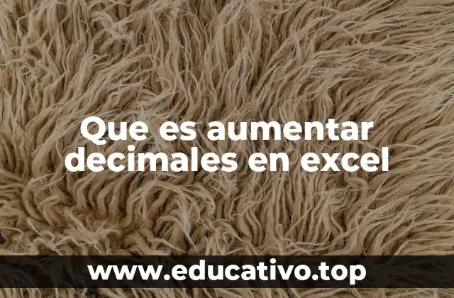 Que es aumentar decimales en excel