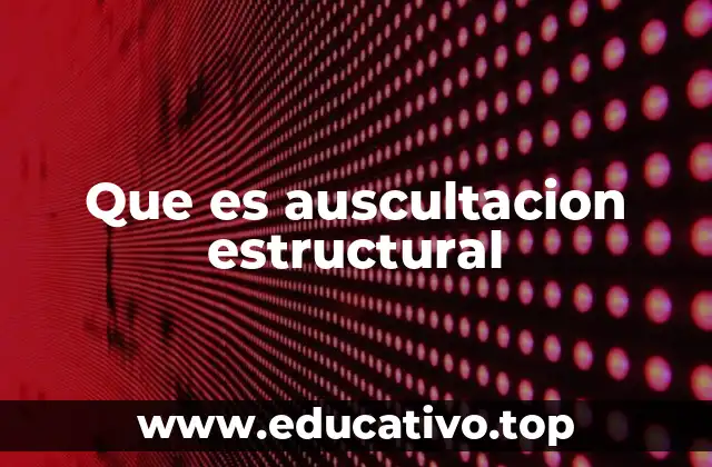 Que es auscultacion estructural