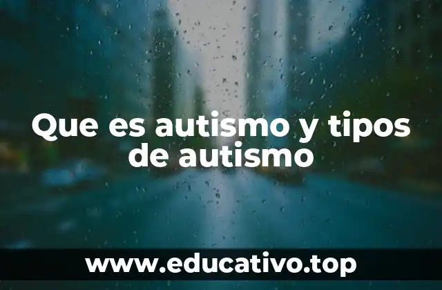 Que es autismo y tipos de autismo