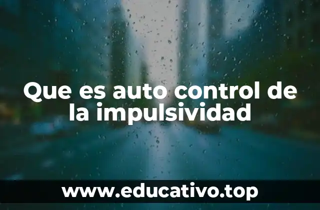 Que es auto control de la impulsividad