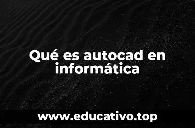 Qué es autocad en informática