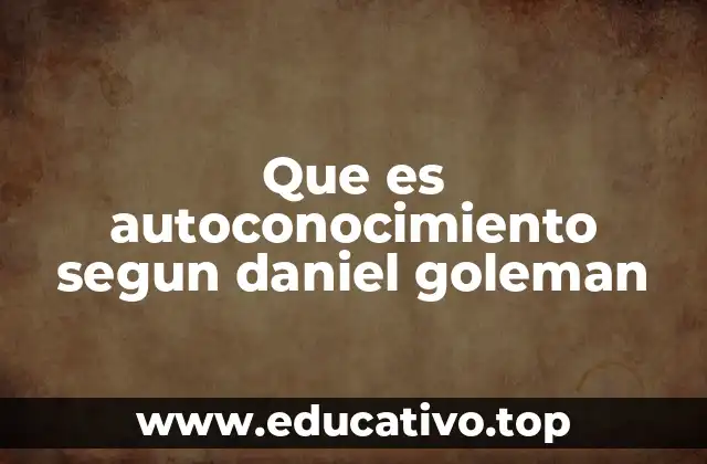 Que es autoconocimiento segun daniel goleman