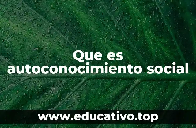 Que es autoconocimiento social