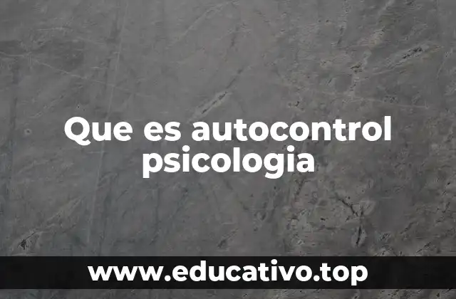 Que es autocontrol psicologia