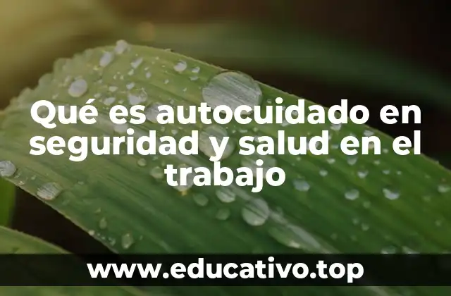 Qué es autocuidado en seguridad y salud en el trabajo