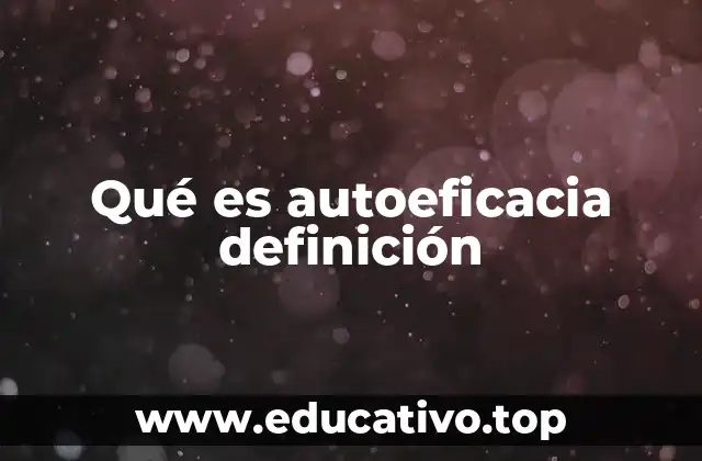 Qué es autoeficacia definición