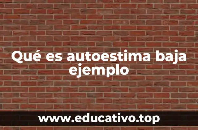 Qué es autoestima baja ejemplo