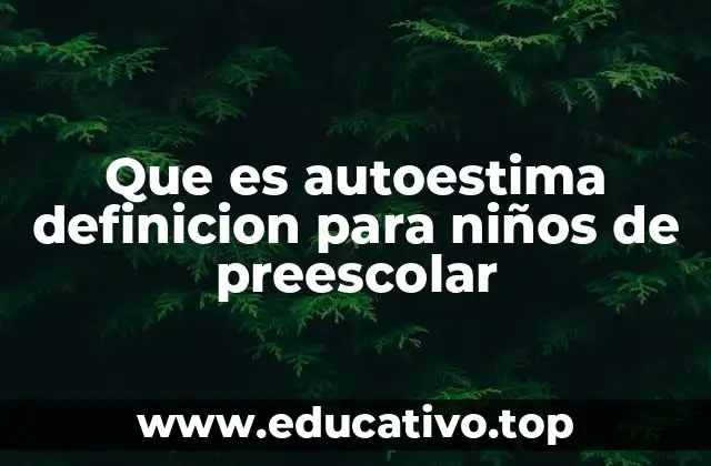 Que es autoestima definicion para niños de preescolar