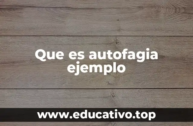Que es autofagia ejemplo