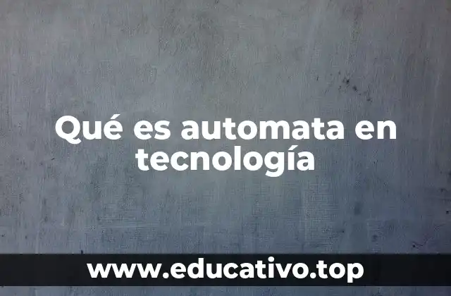 Qué es automata en tecnología
