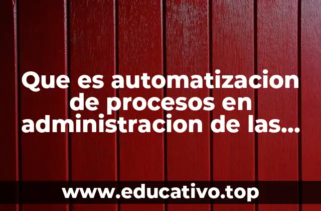 Que es automatizacion de procesos en administracion de las compensaciones
