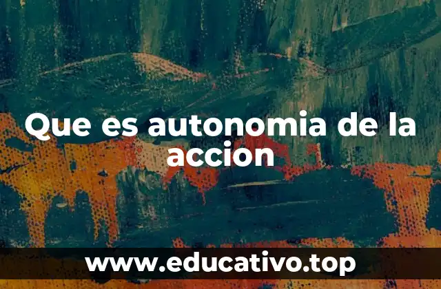 Que es autonomia de la accion